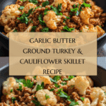 Garlic Butter Ground Turkey with Cauliflower Skillet Recipe