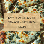 Roasted Garlic Spinach White Pizza Recipe