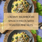 Creamy Mushroom And Spinach Pasta Recipe