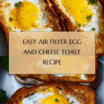 Air Fryer Egg and Cheese Toast Recipe