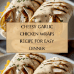 Cheesy Garlic Chicken Wraps Recipe